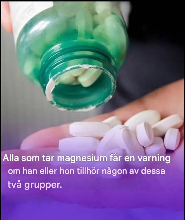 Alla som tar magnesium får en varning om de faller under någon av dessa två grupper.