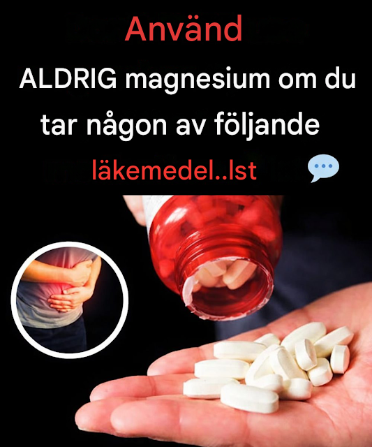 Använd ALDRIG magnesium om du tar någon av följande mediciner