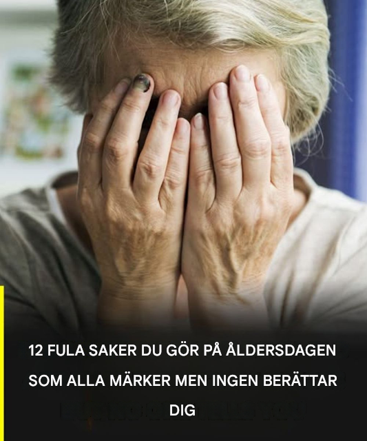 12 otäcka saker du gör på ålderns höst som alla märker, men ingen vågar berätta för dig