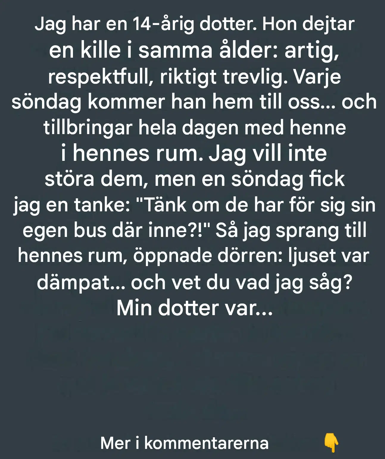 När jag öppnade dörren till min dotters rum hade jag inte förväntat mig den här uppenbarelsen.