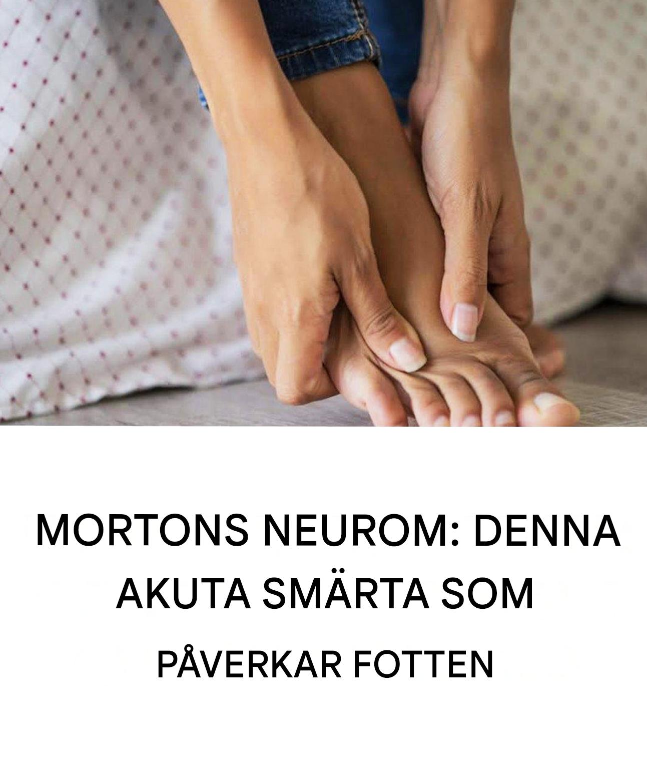 När det blir smärtsamt att gå: allt du behöver veta om Mortons neurom