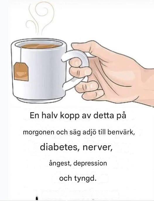 En halv kopp av detta på morgonen och säg adjö till benvärk, diabetes, nerver, ångest, depression och tyngd.