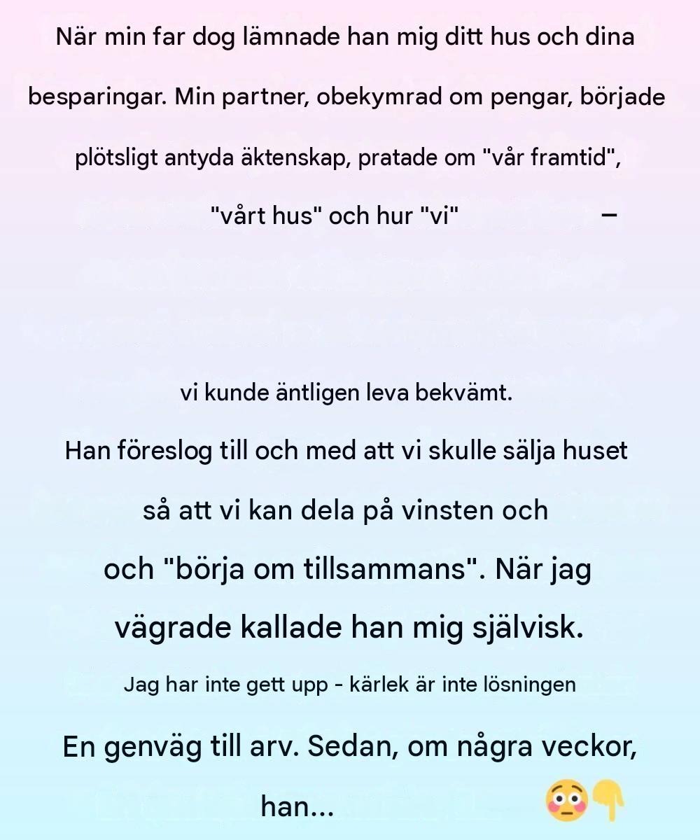 När min far gick bort förra året lämnade han mig sitt hus och sina blygsamma besparingar.