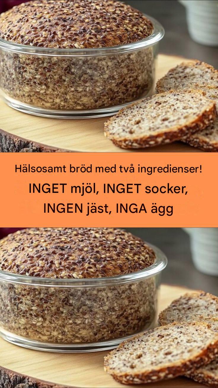 Hälsosamt bröd med två ingredienser! INGET mjöl, INGET socker, INGEN jäst, INGA ägg