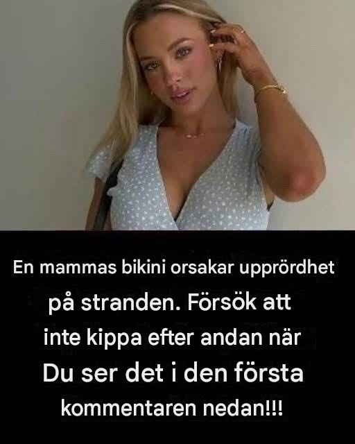 En mammas bikini orsakar upprördhet på stranden. Försök att inte kippa efter andan när du ser det.