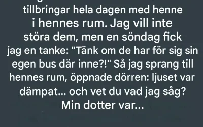 När jag öppnade dörren till min dotters rum hade jag inte förväntat mig den här uppenbarelsen.